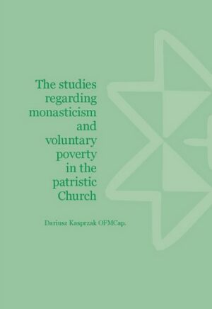 The studies regarding monasticism and voluntary poverty in the patristic Church