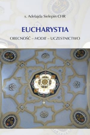 Eucharystia. Obecność – <i>hodie</i> – uczestnictwo