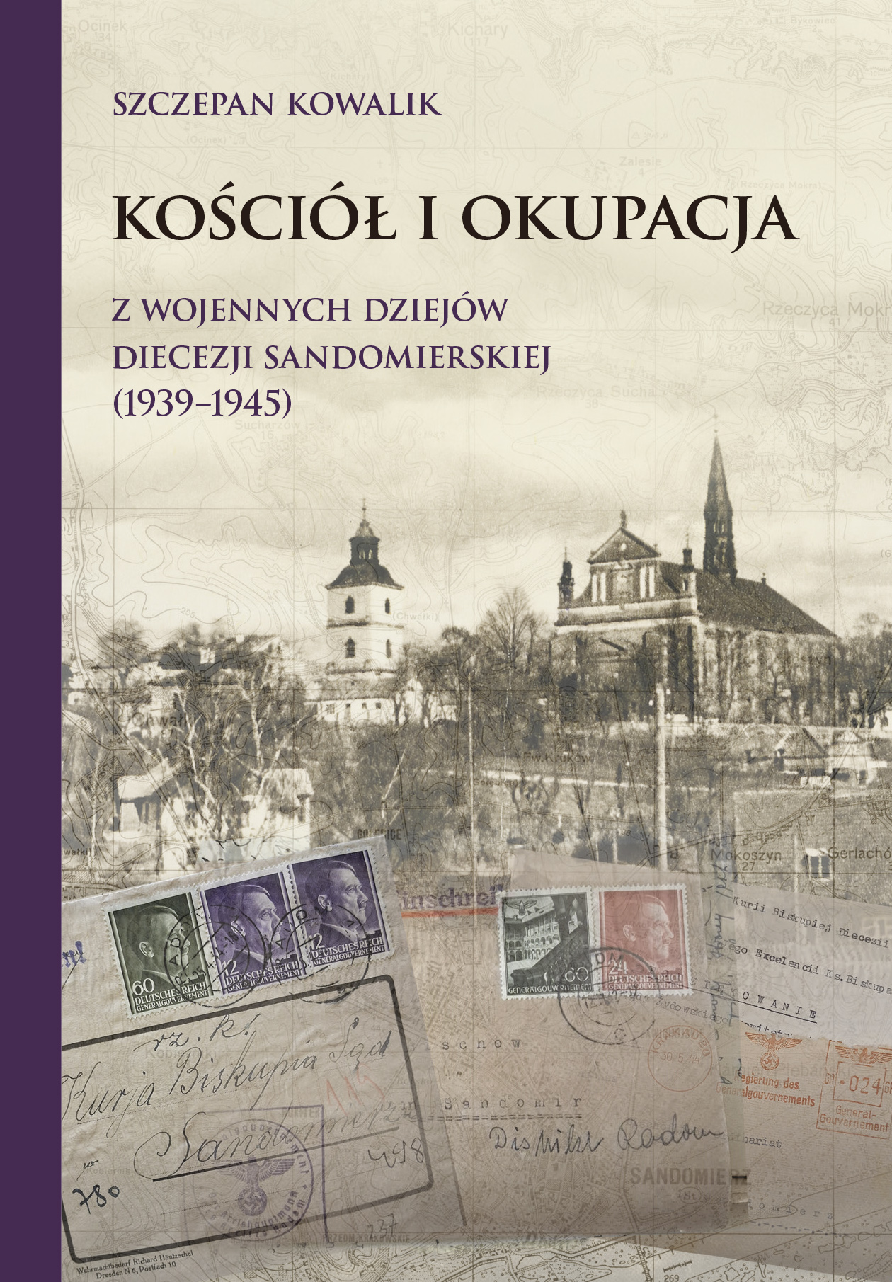 Kościół i okupacja. Z wojennych dziejów diecezji sandomierskiej (1939-1945)